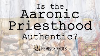 Is the Aaronic Priesthood Authentic [upl. by Xila]