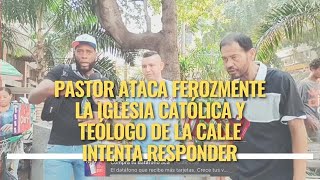 Pastor OFENDE gravemente el CATOLICISMO y TEOLOGO DE LA CALLE RESPONDE reaccion soldadoapologeta [upl. by Yrgoerg908]