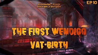 RimWorld Biotech The First Wendigo  VatBirth  EP10 [upl. by Teddi]