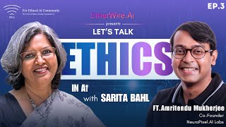 Ep 03 lets Talk Ethics in AI with Sarita Bahl Ft Amritendu Mukherjee [upl. by Marlea]