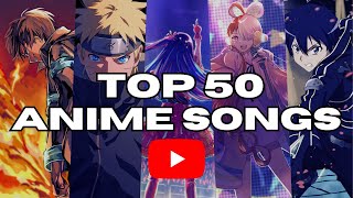 TOP 50 MOST VIEWED ANIME SONGS ON YOUTUBE Updated May 2024 [upl. by Aikit133]