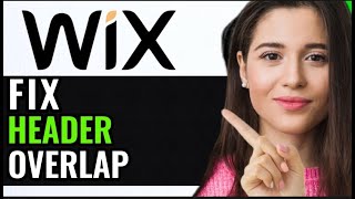 HOW TO FIX HEADER OVERLAP ON WIX NEW GUIDE [upl. by Eiramnaej503]