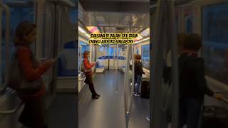 SUASANA DI DALAM SKY TRAIN CHANGI AIRPORT SINGAPORE 🇸🇬 trainvideo keretaapi [upl. by Aekal825]