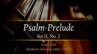 Herbert Howells PsalmPrelude Set II no 2 [upl. by Baldwin421]