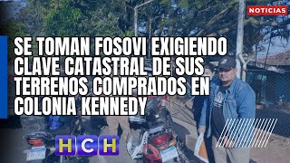 Se toman Fosovi exigiendo clave catastral de sus terrenos comprados en colonia Kennedy [upl. by Candide]