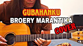 GUBAHANKU  BROERY MARANTIKA COVER [upl. by Allesig]