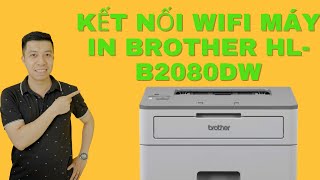 Hướng dẫn kết nối Wifi máy in Brother HL B2080DW  ATD computer [upl. by Ilegna]