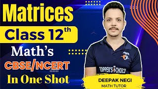 Matrices Class 12 Chapter  3  Maths CBSENCERT One Shot  By Deepak Negi 202425 topperschoice [upl. by Randall]