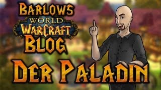 Barlows WoWBlog  Der Paladin [upl. by Cindra10]