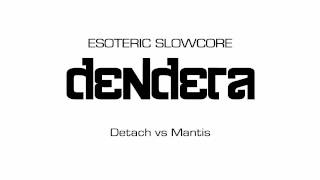 ESOTERIC SLOWCORE DENDERA  Detach vs Mantis [upl. by Orodoet13]