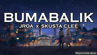 BUMABALIK  JRoa x Skusta Clee Lyric Video [upl. by Thormora]