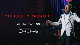 Brett Eldredge  quotO Holy Nightquot Glow An Evening with Brett Eldredge [upl. by Rhodie]