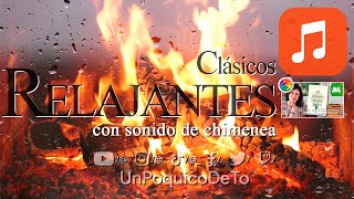 MÚSICA  Clásicos RELAJANTES  Crepitar de chimenea UnPoquicoDeTo [upl. by Immaj]