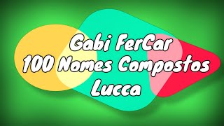 100 NOMES COMPOSTOS MASCULINOS PARA LUCCA  NOMES COMPOSTOS [upl. by Eenahs]