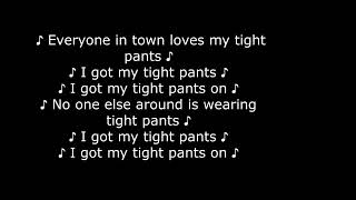 Tight Pants lyrics [upl. by Melisse]