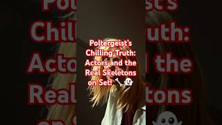 Poltergeist’s Chilling Truth Actors and the Real Skeletons on Set 🦴👻 [upl. by Graf]