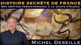 « Histoire secrète de France  Des grottes préhistoriques à la chute dAlésia » avec Michel Deseille [upl. by Nnaael]