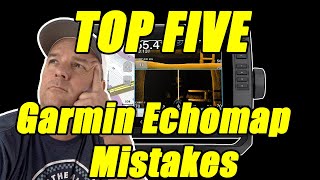 TOP FIVE Garmin Echomap Mistakes  Dont Do THESE [upl. by China]