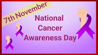 All About National Cancer Awareness Day  7th November  History and Facts [upl. by Emina]