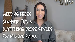 Wedding Dress Shopping Tips amp Flattering Dress Styles for MidSize Brides [upl. by Ynelram]