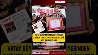 HATAY BÜYÜKŞEHİR BELEDİYESİNDEN 2 MİLYON LİRALIK “LOKUM ALIMI İHALESİ”NE İLİŞKİN AÇIKLAMA [upl. by Geraldina]