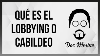 Qué es el lobbying o cabildeo [upl. by Anbul]