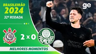 CORINTHIANS 2 X 0 PALMEIRAS  MELHORES MOMENTOS  32ª RODADA BRASILEIRÃO 2024  geglobo [upl. by Lener294]