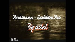 Karaoke  Perdoname  Espinoza Paz by adal [upl. by Sharos]