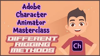 Adobe Character Animator Masterclass 6 DIFFERENT RIGGING METHODS EXPLAINED [upl. by Anawik759]