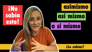 Asimismo ¿cuándo usar asimismo así mismo y a sí mismo Palabras homófonas Cómo se escribe [upl. by Izogn]