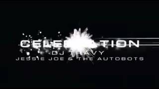 DJ Travy ft Jessie Joe amp The Autobots  Celebration Official Video 2016 [upl. by Haas]