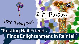 The Story of my friend nail  27 Poison quotStained with Poison  Rusting My Friend Nailquot [upl. by Gipsy]