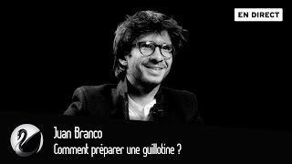 Comment préparer une guillotine  Juan Branco EN DIRECT [upl. by Kynan]