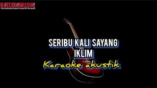 SERIBU KALI SAYANG  IKLIM KARAOKE AKUSTIK [upl. by Corrie]