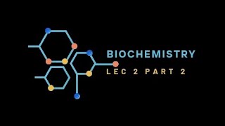 Biochemistry lec 2 part 2  بايو نظري الجزء الثاني من المحاضرة الثانية [upl. by Sidwel709]