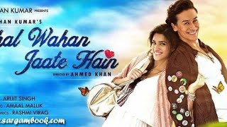 chal vahan Jaate Hain lyrics  Arijit Singh  Tiger Shroff Kirt [upl. by Hum517]