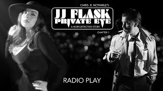 JJ FLASK  PRIVATE EYE Chapter 1 a radio play by Chris R Notarile [upl. by Noland]