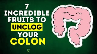 7 Incredible Fruits To Unclog Your Colon [upl. by Romalda]