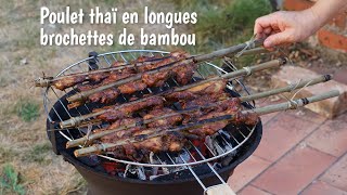 Poulet en longues brochettes de bambou comme en Thaïlande une bonne idée pour vos barbecues [upl. by Orvan]