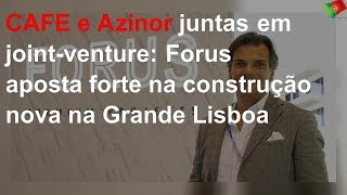 Forus aposta forte na construção nova na Grande Lisboa [upl. by Sheryle191]