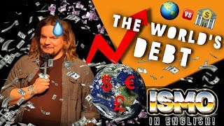 ISMO  The Worlds Debt [upl. by Htrahddis]