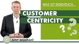 CUSTOMER CENTRICITY  Was ist eigentlich [upl. by Carlisle462]