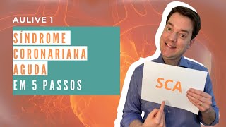 Os 5 Passos da Sindrome Coronariana Aguda SCA Médico na Prática [upl. by Ainalem]