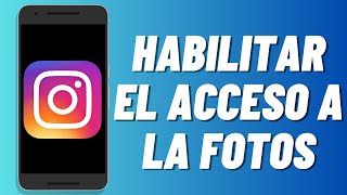 Cómo habilitar el acceso a la fotos en Instagram 2024 [upl. by Atlas]