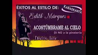 ACOSTUMBRAME AL CIELO KARAOKE EDITH MARQUEZ [upl. by Maurilla]