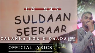 SULDAAN SEERAAR  CALANKA KOR U QAADA  18 MAY Official Lyrics Video 2021 [upl. by Nairda248]