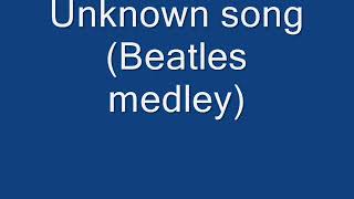 Unknown song Beatles medley [upl. by Ahsienroc]