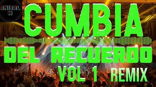 CUMBIA DEL RECUERDO VOL 1 REMIX DJ ANIBAL M [upl. by Ahsaelat271]