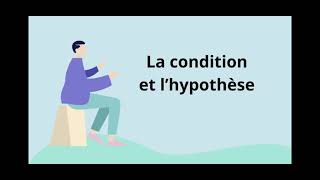 La condition et l’hypothèse [upl. by Coffey]