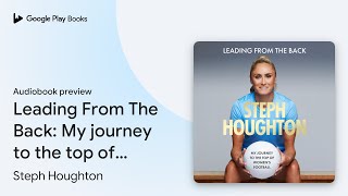 Leading From The Back My journey to the top of… by Steph Houghton · Audiobook preview [upl. by Ened]